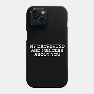 My Dachshund and I Phone Case