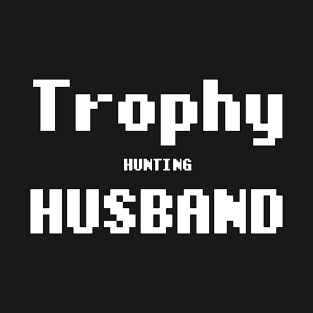 Trophy Hunting Husband T-Shirt