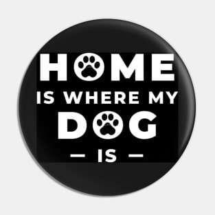 My dog My Home Pin