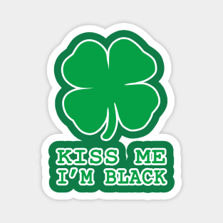 Kiss Me I'm Black Shamrock St Patrick's Day Irish Gift Magnet