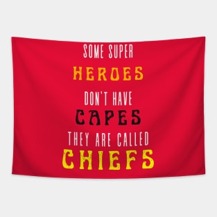 SOME HEROES DON'T WEAR CAPES, THEY CALLED CHIEFS Tapestry