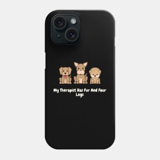 My Therapist Has Fur And Four Legs Phone Case