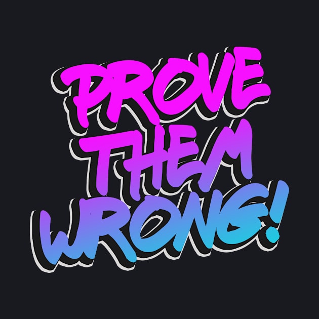 Prove them wrong motivational Quote by Foxxy Merch