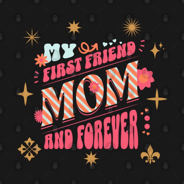 My first friend & forever mothers day by Elite & Trendy Designs