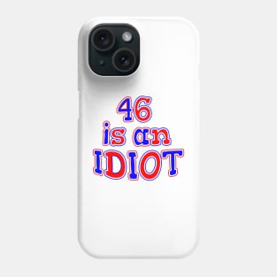 46 IS AM IDIOT Phone Case