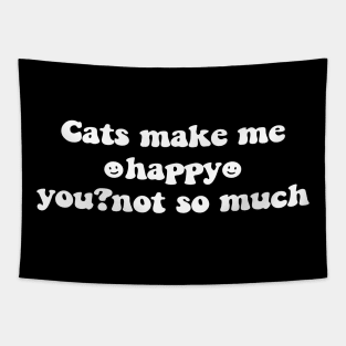 Cats make me happy you not so much - white text Tapestry