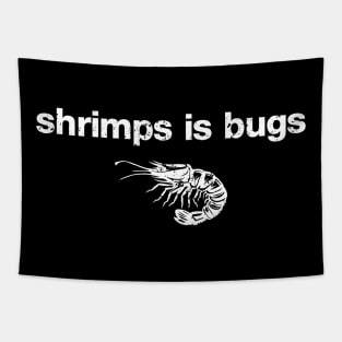 Shrimps Is Bugs Tapestry