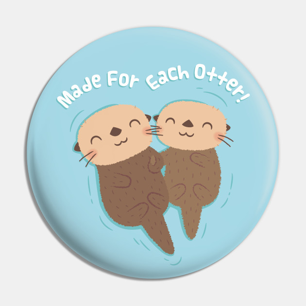 Cute Sea Otters Made For Each Otter Love Pun Otters Pin