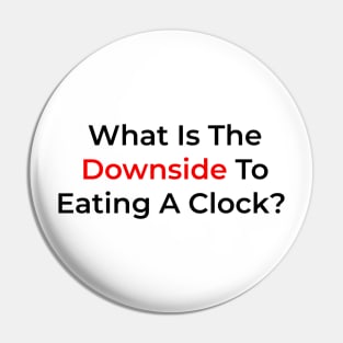 What Is The Downside To Eating A Clock? Pin