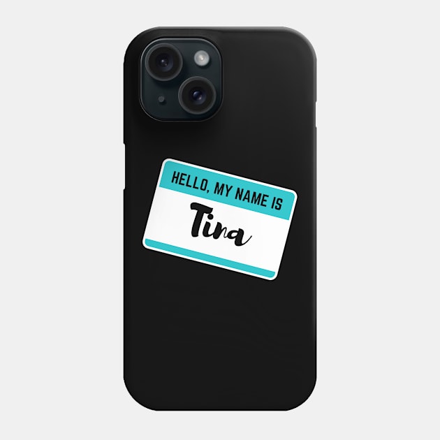 Hello My Name Is Tina Phone Case by Word Minimalism