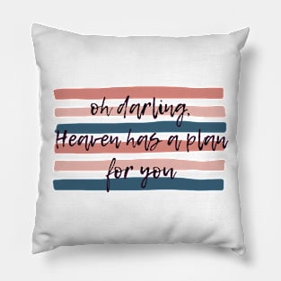 heaven has a plan for you Pillow