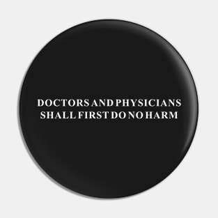 Doctors And Physicians Shall First Do No Harm Pin