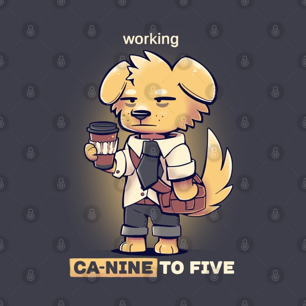 Working CaNINE to FIVE by TechraNova