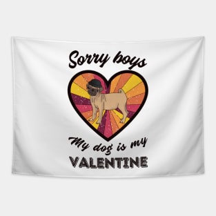 Sorry boys my dog is my Valentine - a retro vintage design Tapestry