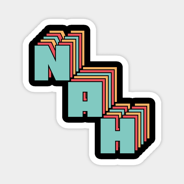 Nah Magnet by n23tees