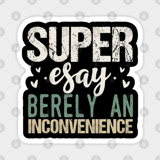 Super Easy Barely an Inconvenience Magnet by Tesszero