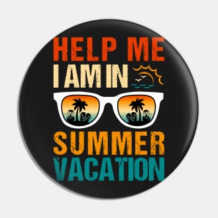 Help Me I Am In Summer Vacation Pin