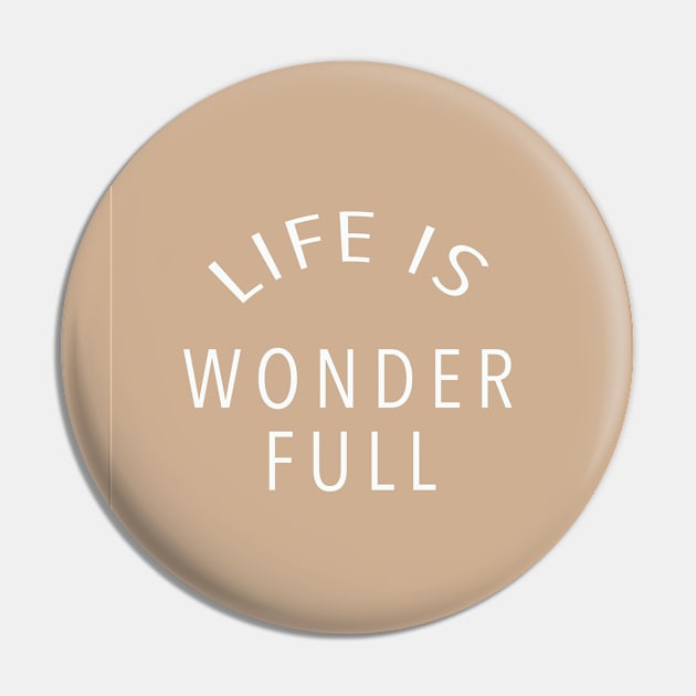 Life Is Wonder Full Pin by calamarisky