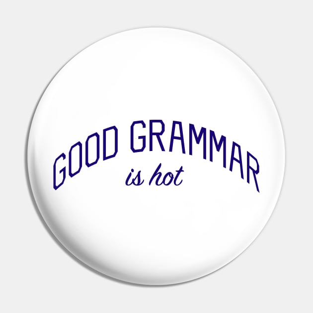 Good Grammar is Hot Pin by bickspics