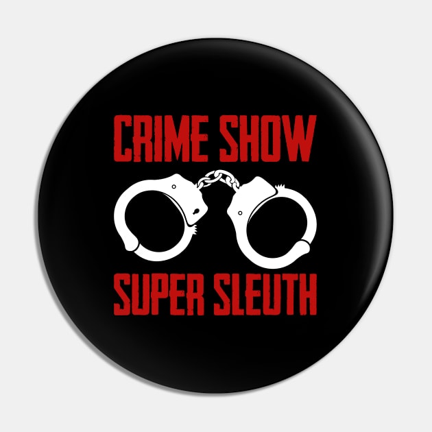 True Crime - Crime Show Super Sleuth Pin by Kudostees