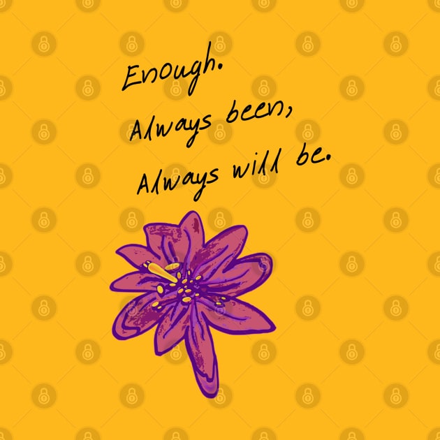 You're enough, just the way you are! by Aideen's YEStoLife