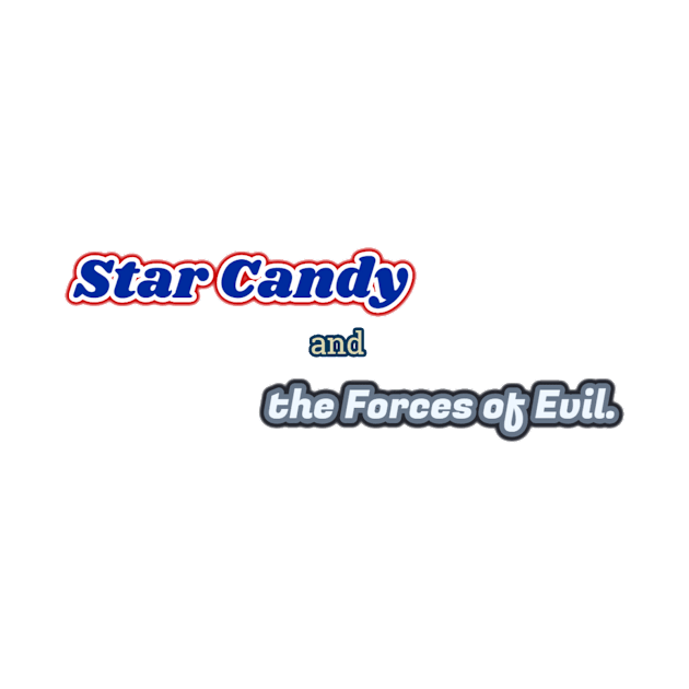 Star Candy and the forces of evil by Sylvanas_drkangel