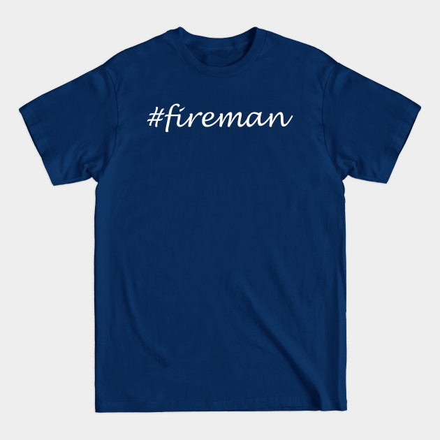Discover Fireman Profession - Hashtag Design - Profession - T-Shirt