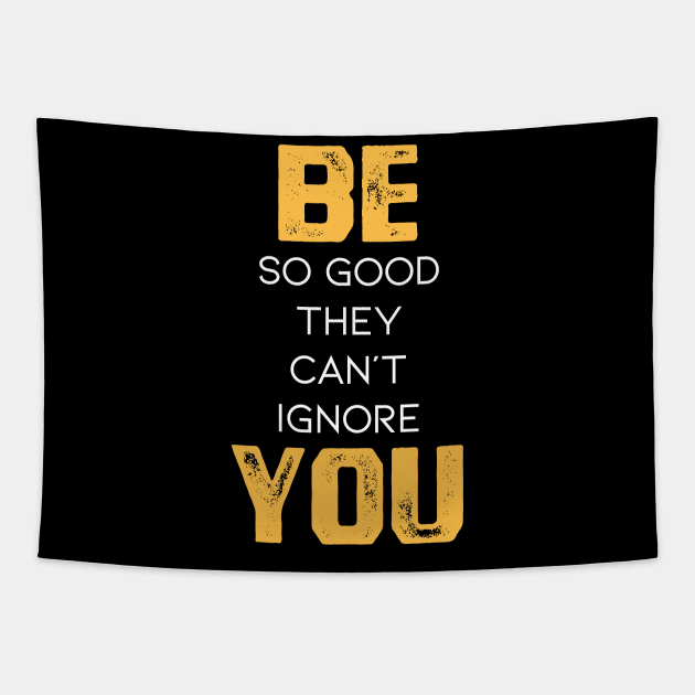 Be So Good They Can't Ignore You in Black & White & Yellow Tapestry by YourSelf101