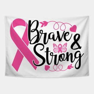 Brave and Strong - Breast Cancer Awareness Pink Cancer Ribbon Support Tapestry