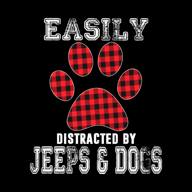 Easily Distracted Jeeps And Dogs Jeep Lover Jeep Men/Women/Kid Jeep by Liza Canida