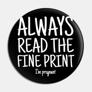 Always Read Fine Print I'm Pregnant Reveal Announcement Pin