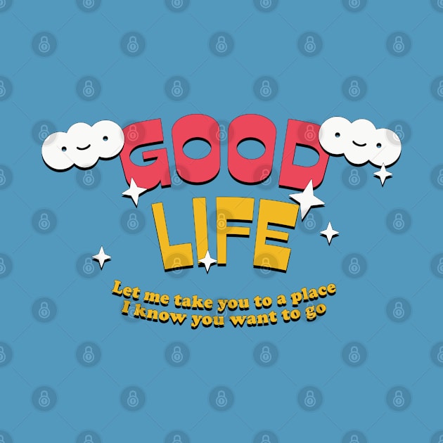 Good Life / House Music Fan Design by DankFutura
