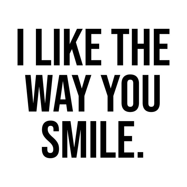 I like the way you smile trending quotes viral by Relaxing Art Shop