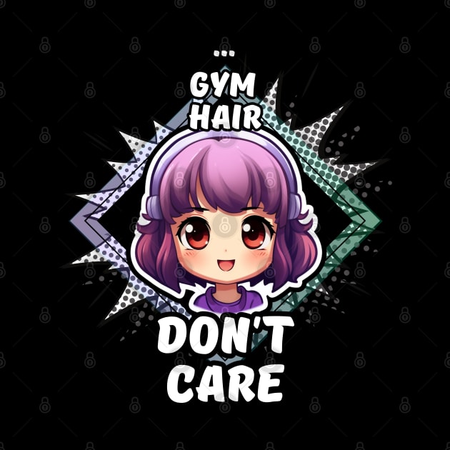 Kawaii Gym Hair Don't Care Anime by MaystarUniverse