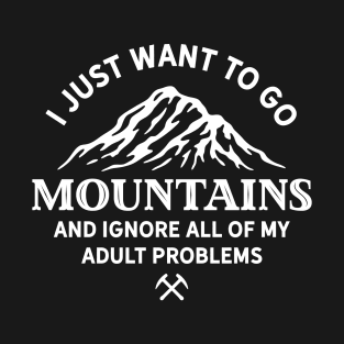 I just want to go Mountains T-Shirt