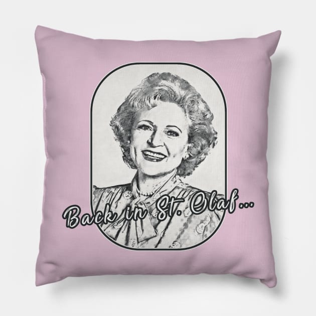 Golden Girls - Rose quote St Olaf Pillow by karutees