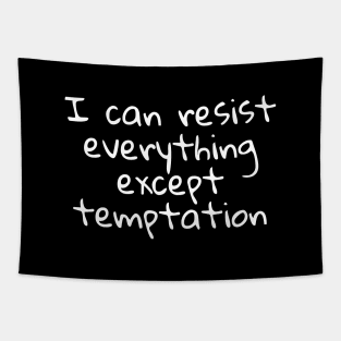 I can resist everything except temptation Tapestry