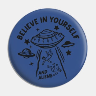 Believe in Yourself and aliens2 Pin