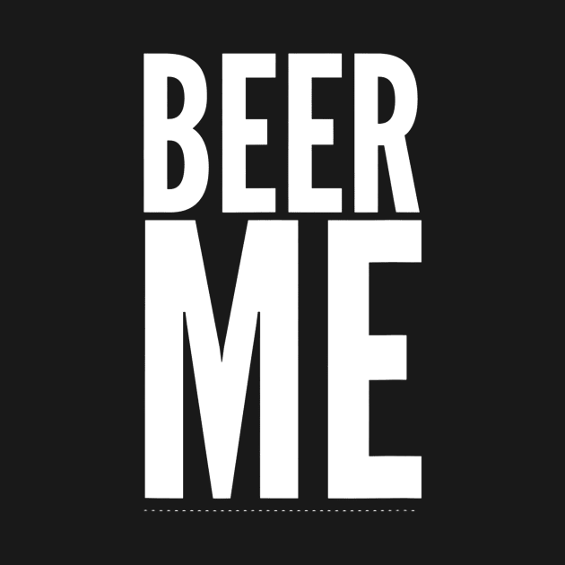 Beer Me T Shirt TShirt TShirt Tee Shirt Gift by FONSbually