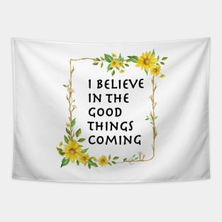 I Believe In Good Things Coming Tapestry