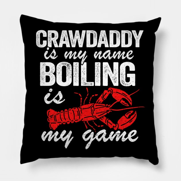 Crawdaddy Is My Name And Boiling Is My Game Funny Crawfish Pillow by Kuehni