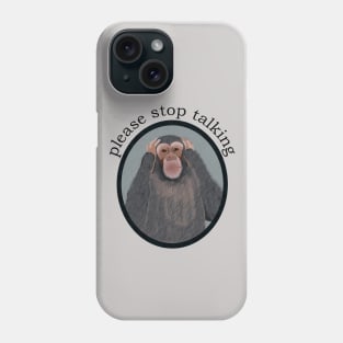 Please Stop Talking Phone Case