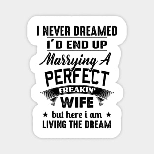 I Never Dreamed I'd End up Marrying a Perfect Freakin' Wife Magnet