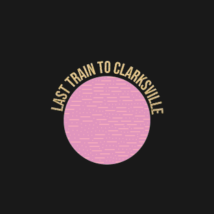 last train to clarksville T-Shirt