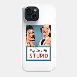 They Can't Fix Stupid Phone Case