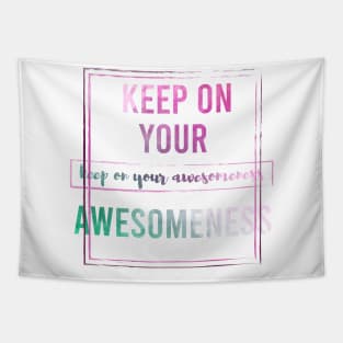 Keep on your Awesomeness Tapestry