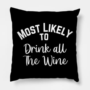 Most Likely To Drink All The Wine Family Matching Christmas Pillow