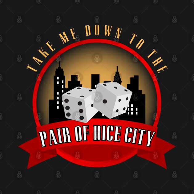 Take Me Down To The Pair Of Dice City by Kenny The Bartender's Tee Emporium