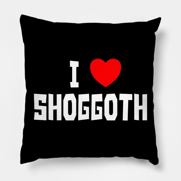 I Love Shoggoth (WT) Pillow by StudioX27