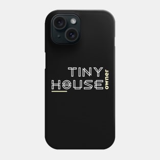 Tiny House Owner Phone Case